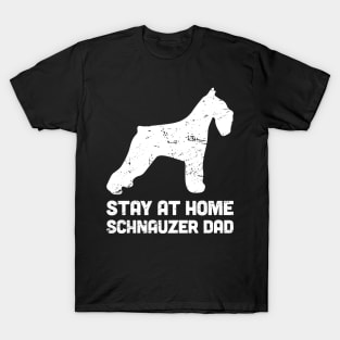 Schnauzer - Funny Stay At Home Dog Dad T-Shirt